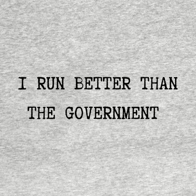 I run better than the government by Track XC Life